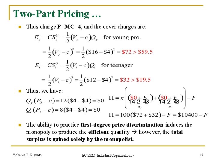 Two-Part Pricing … n Thus charge P=MC=4, and the cover charges are: n Thus,