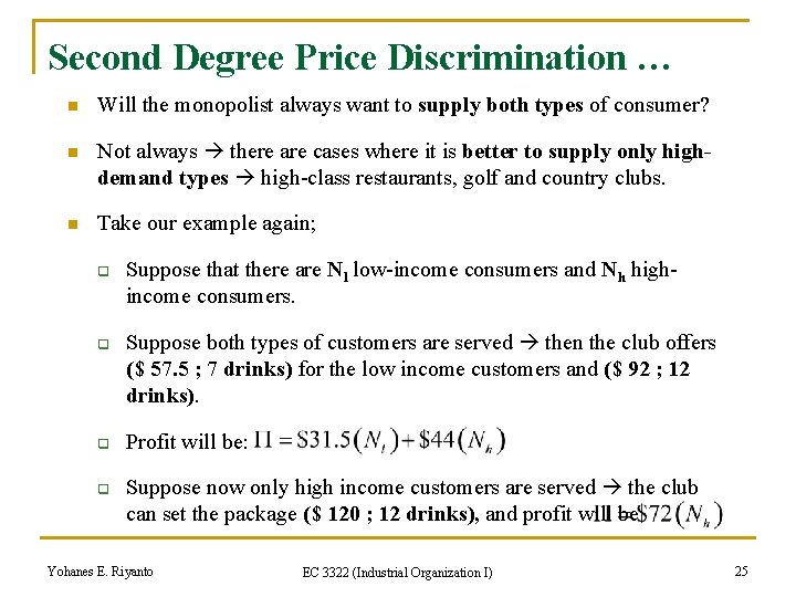 Second Degree Price Discrimination … n Will the monopolist always want to supply both
