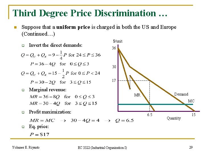 Third Degree Price Discrimination … n Suppose that a uniform price is charged in