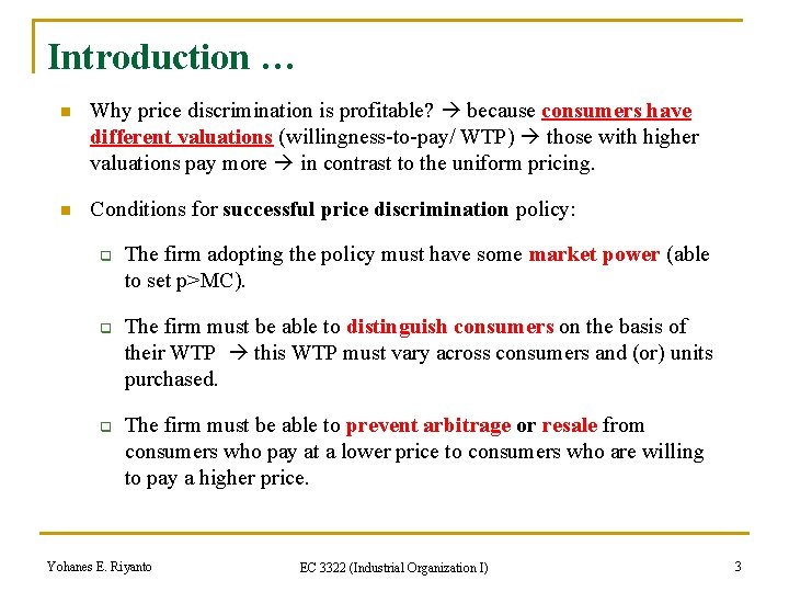 Introduction … n Why price discrimination is profitable? because consumers have different valuations (willingness-to-pay/
