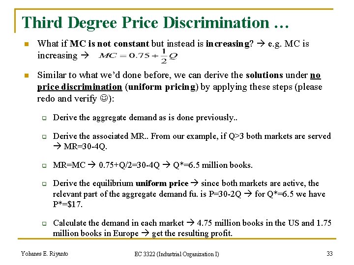 Third Degree Price Discrimination … n What if MC is not constant but instead