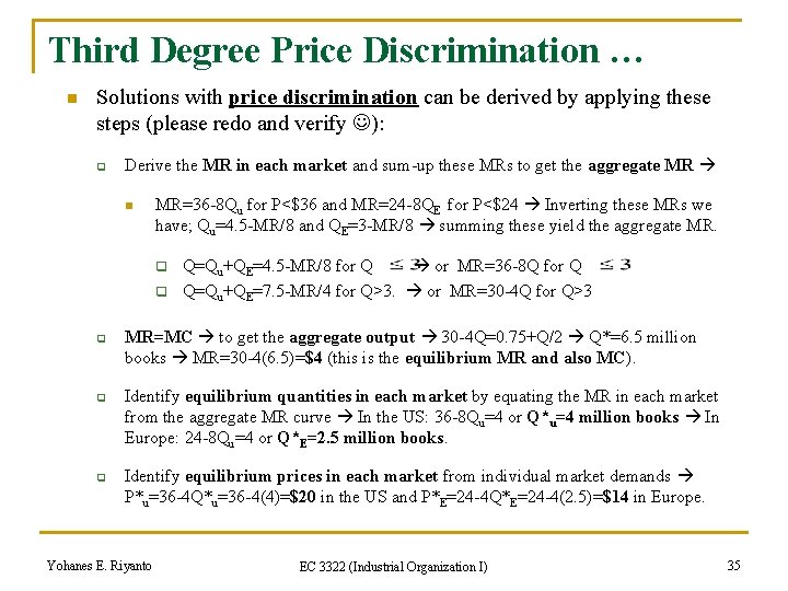 Third Degree Price Discrimination … n Solutions with price discrimination can be derived by