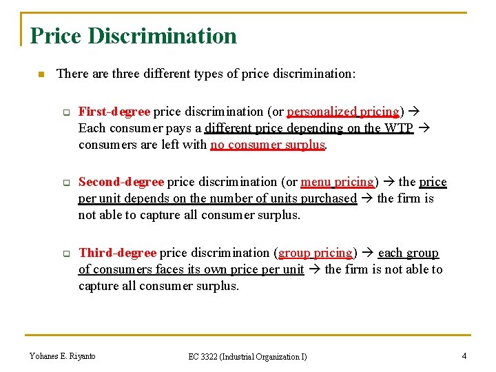 Price Discrimination n There are three different types of price discrimination: q q q