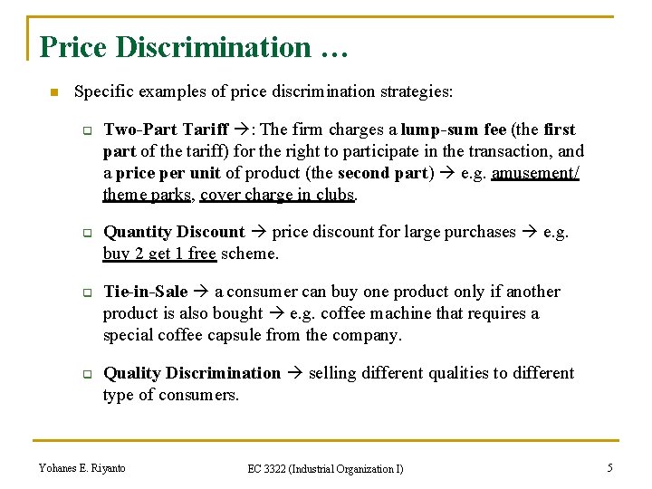 Price Discrimination … n Specific examples of price discrimination strategies: q q Two-Part Tariff