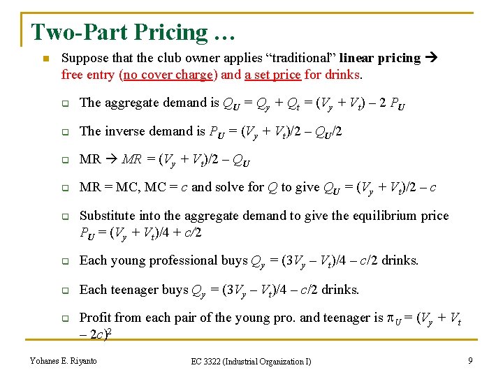 Two-Part Pricing … n Suppose that the club owner applies “traditional” linear pricing free