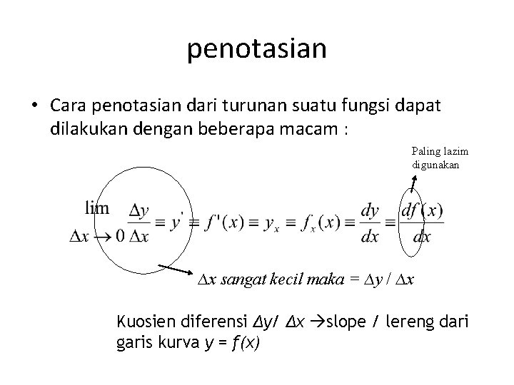 penotasian • Cara penotasian dari turunan suatu fungsi dapat dilakukan dengan beberapa macam :