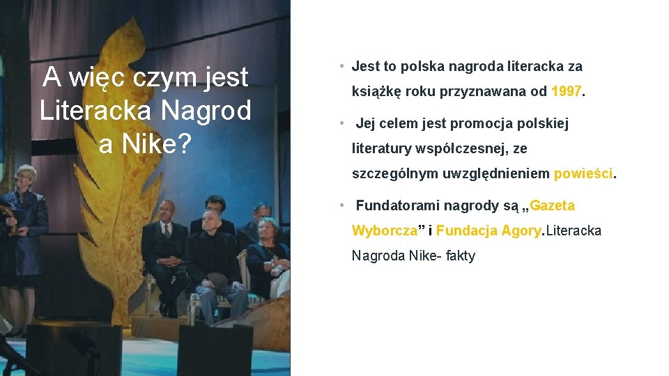 A więc czym jest Literacka Nagrod a Nike? • Jest to polska nagroda literacka