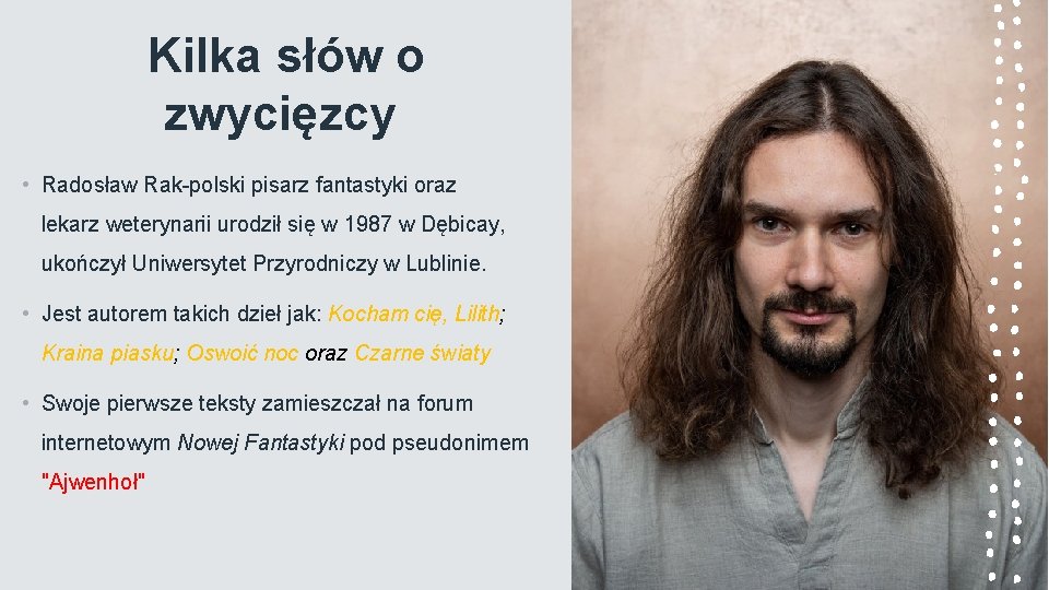 Kilka słów o zwycięzcy • Radosław Rak-polski pisarz fantastyki oraz lekarz weterynarii urodził się