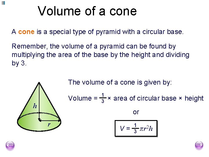 Volume of a cone A cone is a special type of pyramid with a