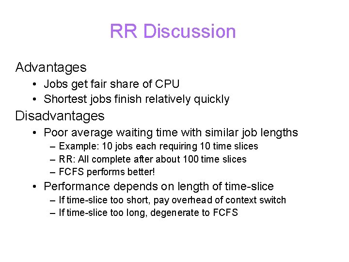 RR Discussion Advantages • Jobs get fair share of CPU • Shortest jobs finish