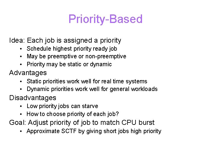 Priority-Based Idea: Each job is assigned a priority • Schedule highest priority ready job