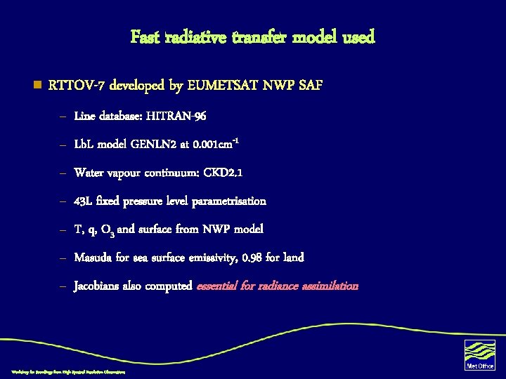 Fast radiative transfer model used n RTTOV-7 developed by EUMETSAT NWP SAF – Line