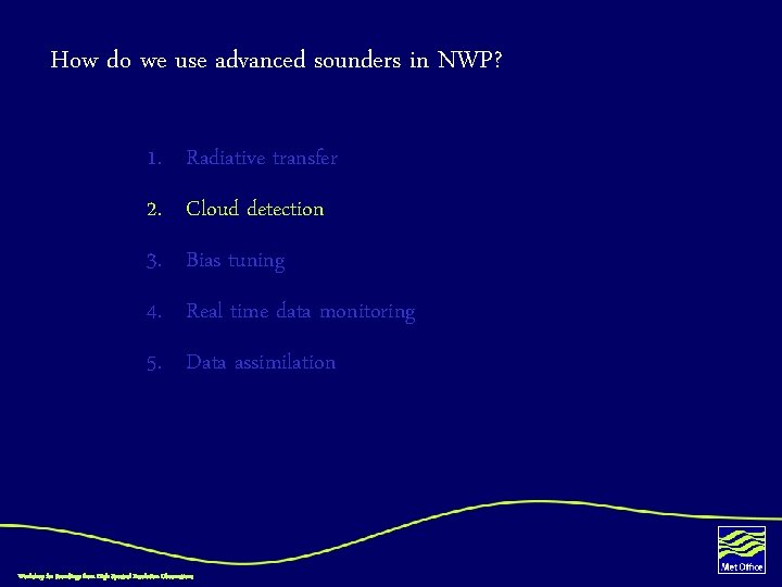 How do we use advanced sounders in NWP? 1. Radiative transfer 2. Cloud detection