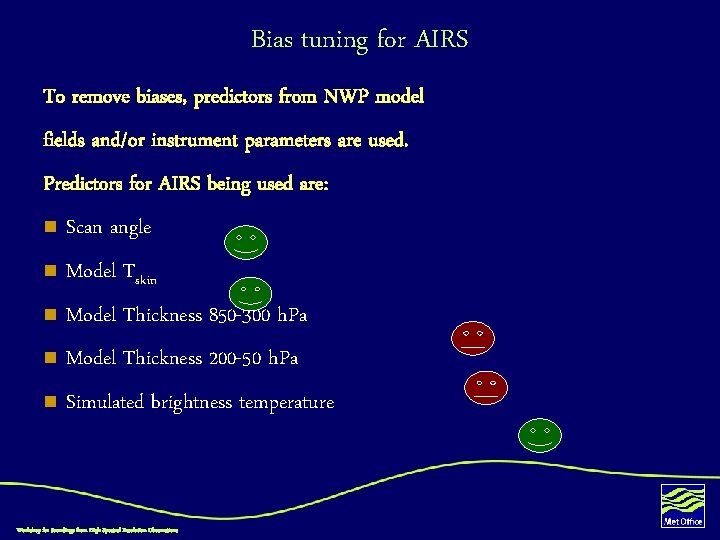 Bias tuning for AIRS To remove biases, predictors from NWP model fields and/or instrument