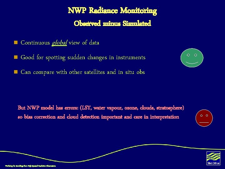 NWP Radiance Monitoring Observed minus Simulated n Continuous global view of data n Good