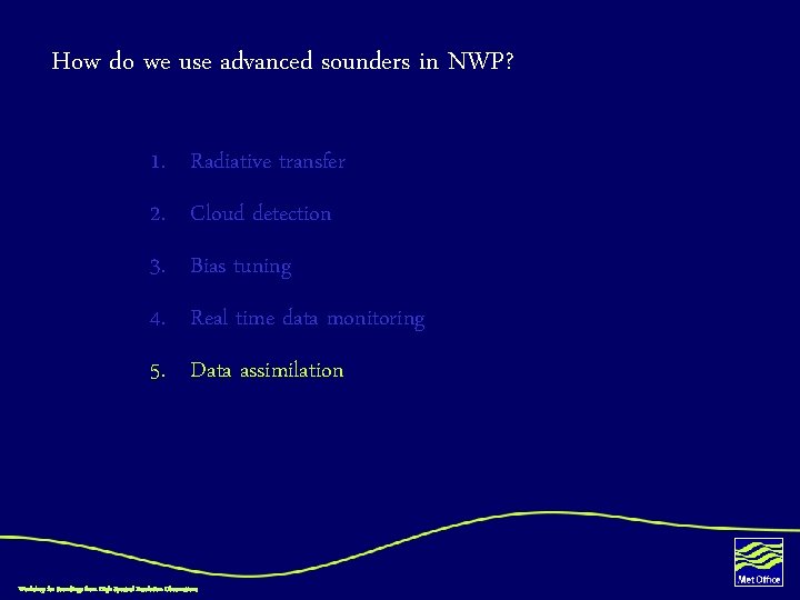 How do we use advanced sounders in NWP? 1. Radiative transfer 2. Cloud detection