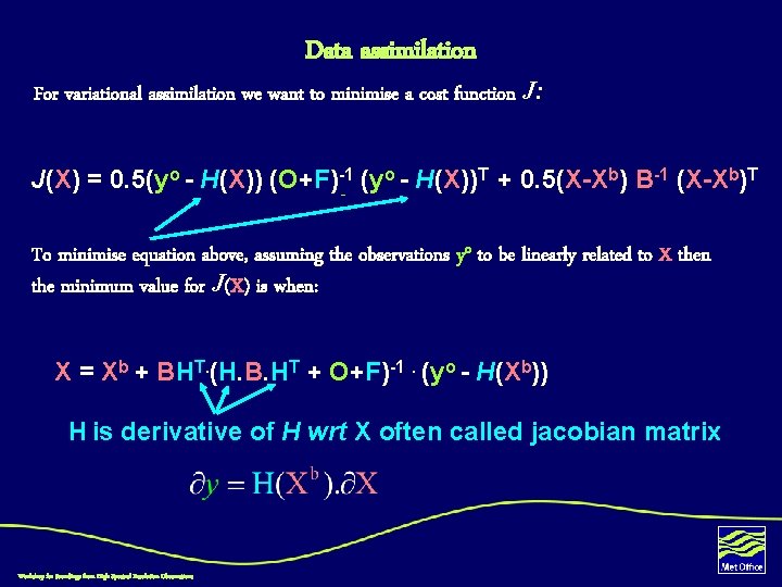 Data assimilation For variational assimilation we want to minimise a cost function J: J(X)