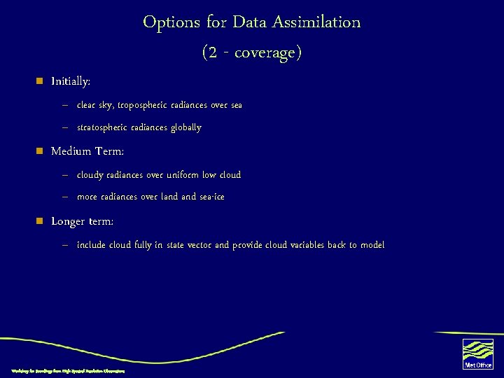 n Initially: Options for Data Assimilation (2 - coverage) – clear sky, tropospheric radiances