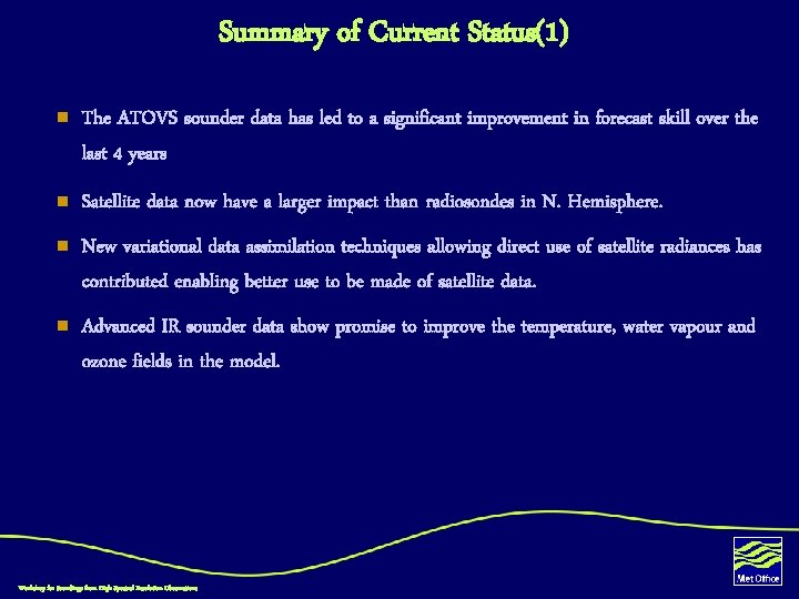 Summary of Current Status(1) n The ATOVS sounder data has led to a significant