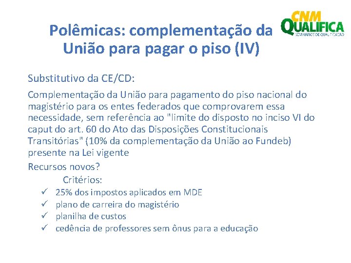 Polêmicas: complementação da União para pagar o piso (IV) Substitutivo da CE/CD: Complementação da