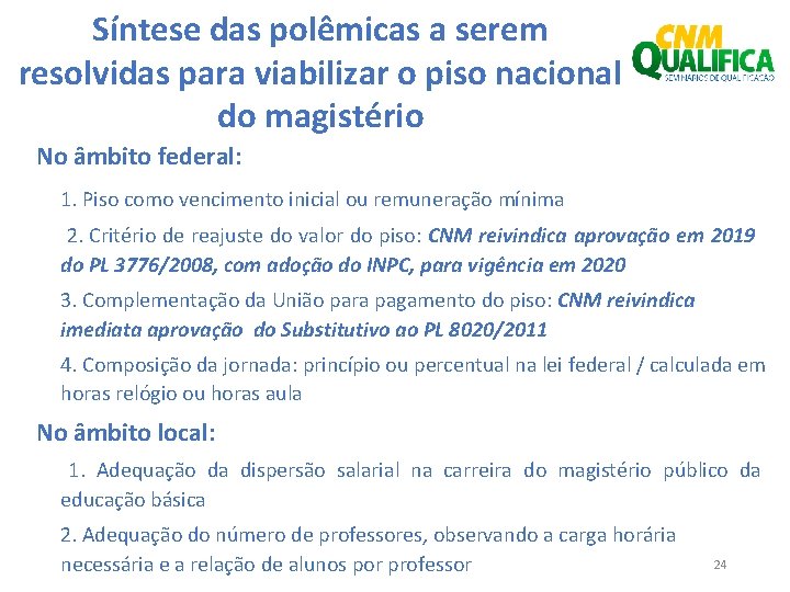 Síntese das polêmicas a serem resolvidas para viabilizar o piso nacional do magistério No