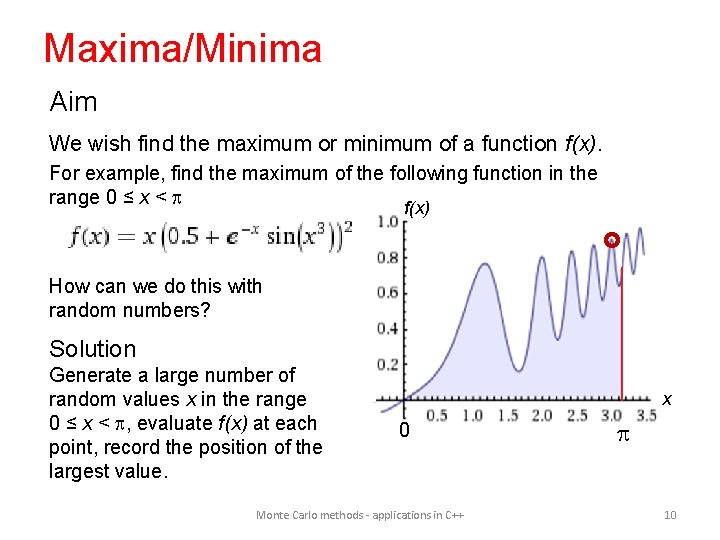 Maxima/Minima Aim We wish find the maximum or minimum of a function f(x). For