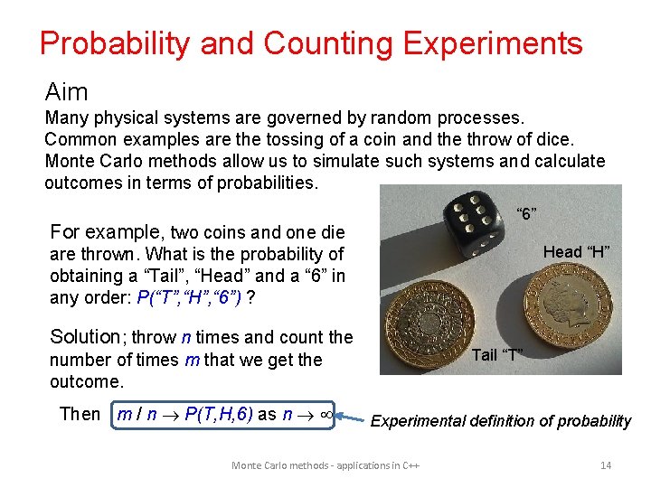 Probability and Counting Experiments Aim Many physical systems are governed by random processes. Common