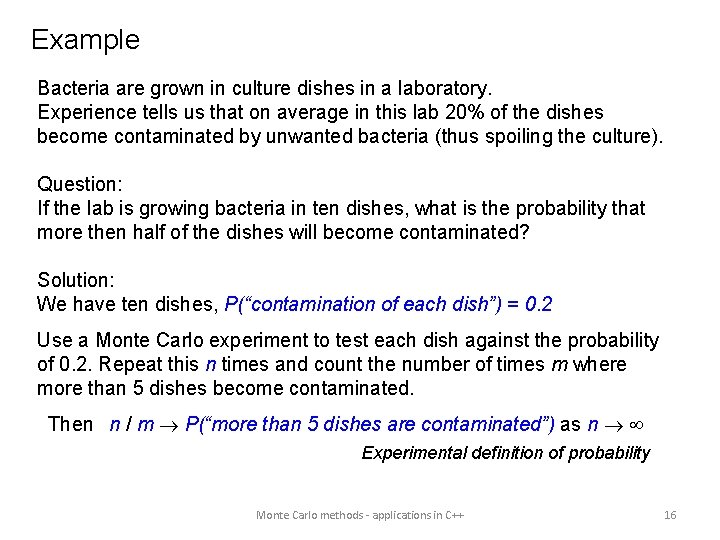 Example Bacteria are grown in culture dishes in a laboratory. Experience tells us that