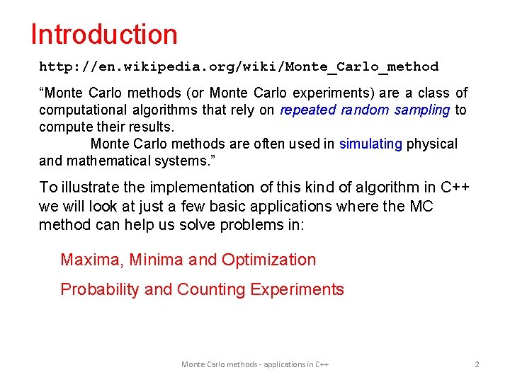 Introduction http: //en. wikipedia. org/wiki/Monte_Carlo_method “Monte Carlo methods (or Monte Carlo experiments) are a