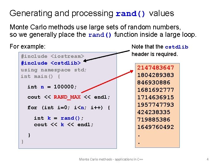 Generating and processing rand() values Monte Carlo methods use large sets of random numbers,
