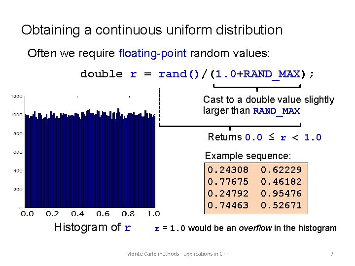 Obtaining a continuous uniform distribution Often we require floating-point random values: double r =