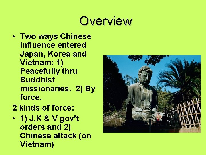 Overview • Two ways Chinese influence entered Japan, Korea and Vietnam: 1) Peacefully thru