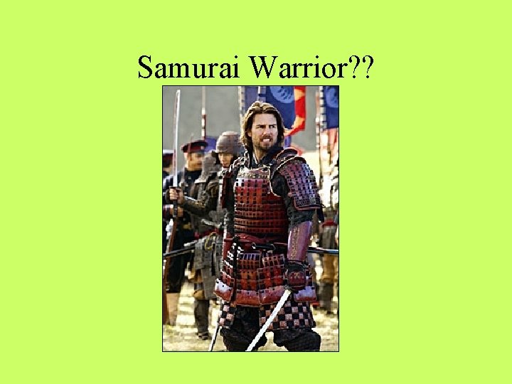 Samurai Warrior? ? 