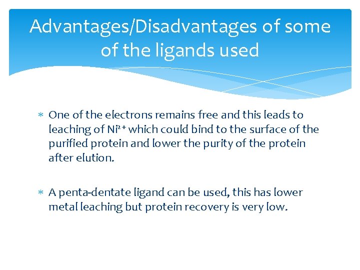 Advantages/Disadvantages of some of the ligands used One of the electrons remains free and
