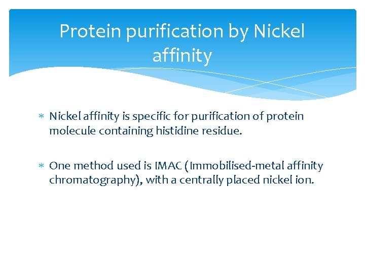 Protein purification by Nickel affinity is specific for purification of protein molecule containing histidine
