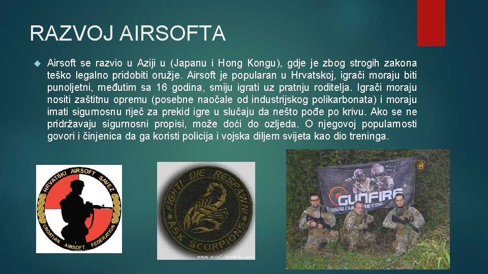 RAZVOJ AIRSOFTA Airsoft se razvio u Aziji u (Japanu i Hong Kongu), gdje je