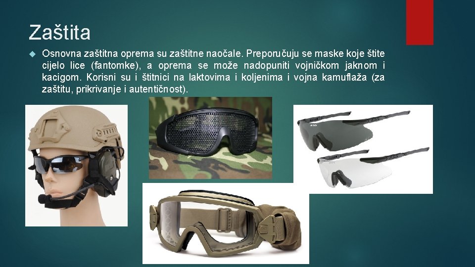 Zaštita Osnovna zaštitna oprema su zaštitne naočale. Preporučuju se maske koje štite cijelo lice