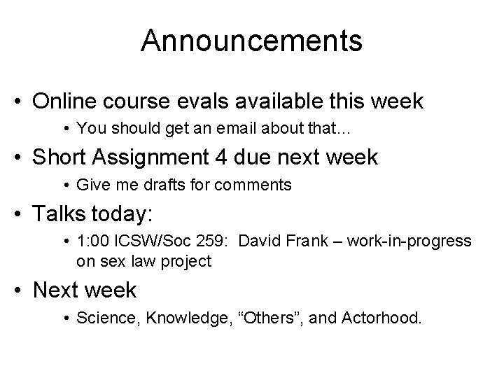 Announcements • Online course evals available this week • You should get an email