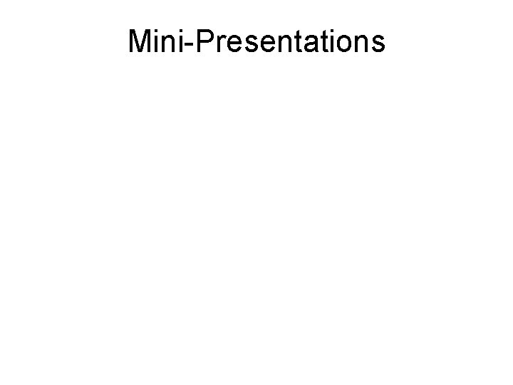 Mini-Presentations 