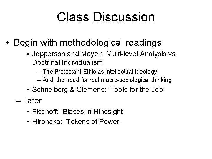Class Discussion • Begin with methodological readings • Jepperson and Meyer: Multi-level Analysis vs.