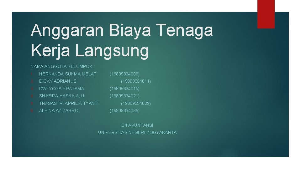 Anggaran Biaya Tenaga Kerja Langsung NAMA ANGGOTA KELOMPOK : 1. HERNANDA SUKMA MELATI (19809334008)