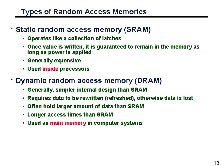 Types of Random Access Memories ° Static random access memory (SRAM) • Operates like