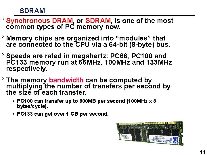 SDRAM ° Synchronous DRAM, or SDRAM, is one of the most common types of