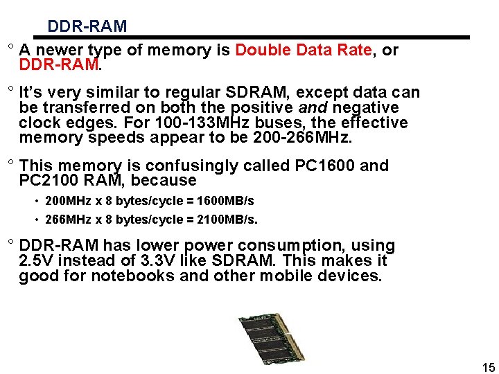 DDR-RAM ° A newer type of memory is Double Data Rate, or DDR-RAM. °