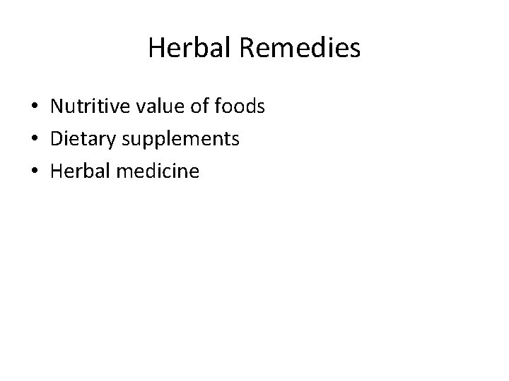 Herbal Remedies • Nutritive value of foods • Dietary supplements • Herbal medicine 