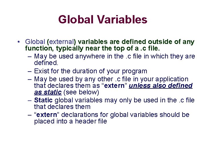 Global Variables • Global (external) variables are defined outside of any function, typically near