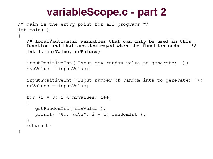 variable. Scope. c - part 2 /* main is the entry point for all