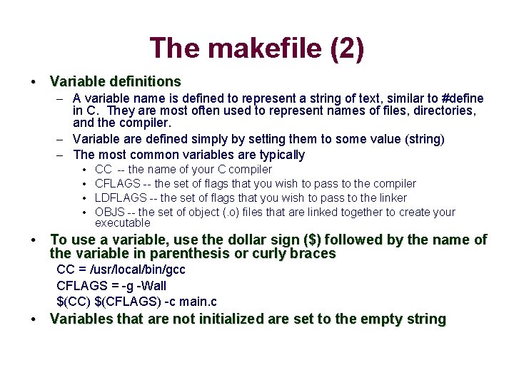 The makefile (2) • Variable definitions – A variable name is defined to represent