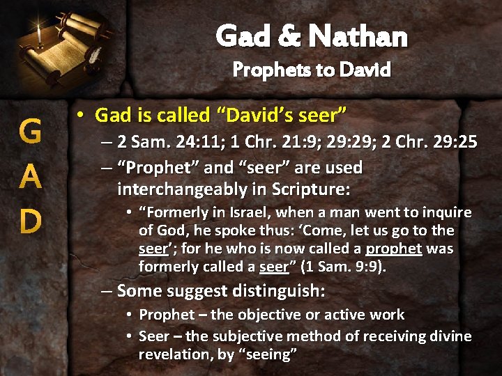 Gad & Nathan Prophets to David G A D • Gad is called “David’s