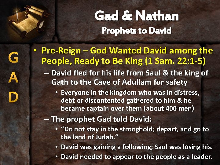 Gad & Nathan Prophets to David G A D • Pre-Reign – God Wanted